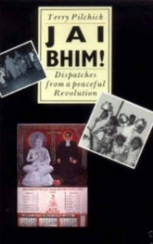 Jai Bhim Dispatches From A Peaceful Revolution Terry Pilchick Nagabodhi