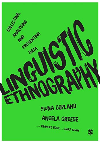 Linguistic Ethnography Collecting Analysing And Presenting Data 1st Edition Fiona Copland