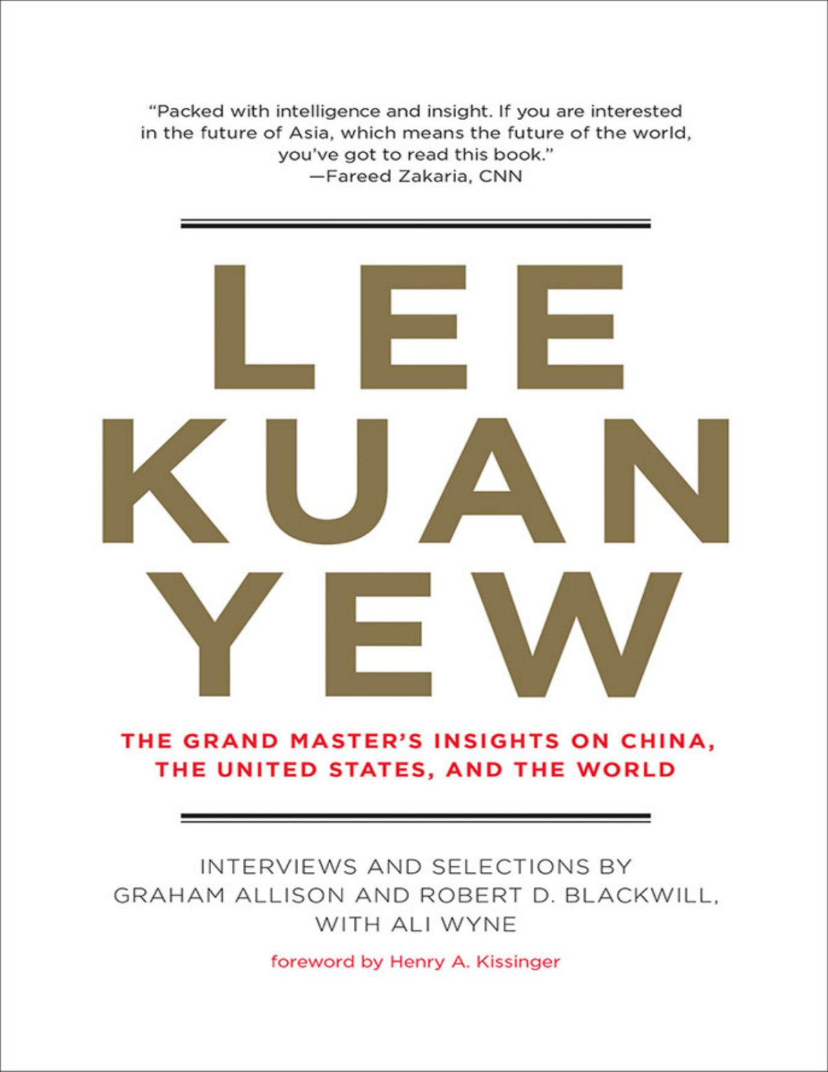 Lee Kuan Yew The Grand Masters Insights On China The United States The World