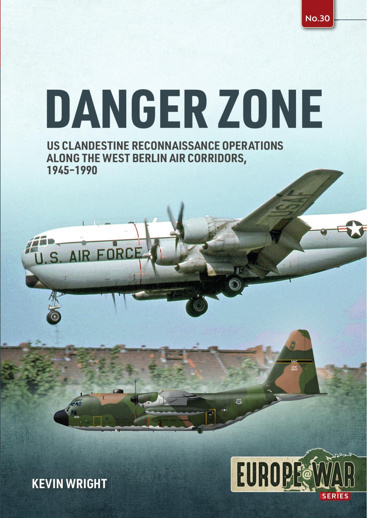 Danger Zone Us Clandestine Reconnaissance Operations Along The West Berlin Air Corridors 19451990 Kevin Wright