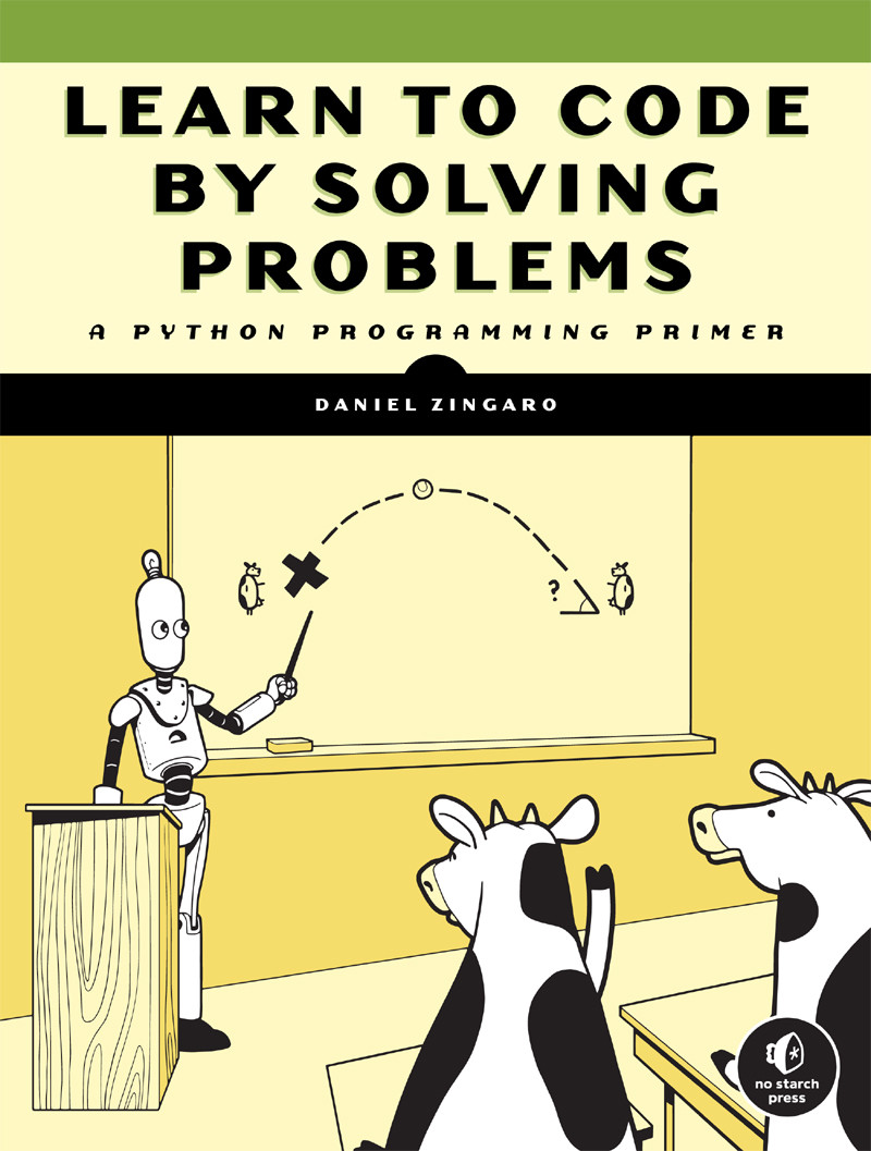 Learn To Code By Solving Problems A Python Programming Primer Daniel Zingaro