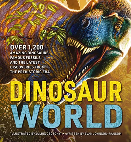 Dinosaur World Over 1200 Amazing Dinosaurs Famous Fossils And The Latest Discoveries From The Prehistoric Era Evan Johnsonransom