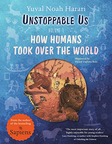 How Humans Took Over The World Unstoppable Us Book 1 Volume 1 Ricard Zaplana Ruiz