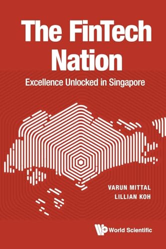 The Fintech Nation Excellence Unlocked In Singapore Mittal