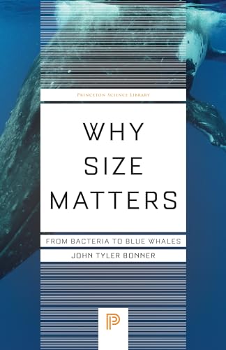 Why Size Matters From Bacteria To Blue Whales Princeton Science Library 145 Bonner