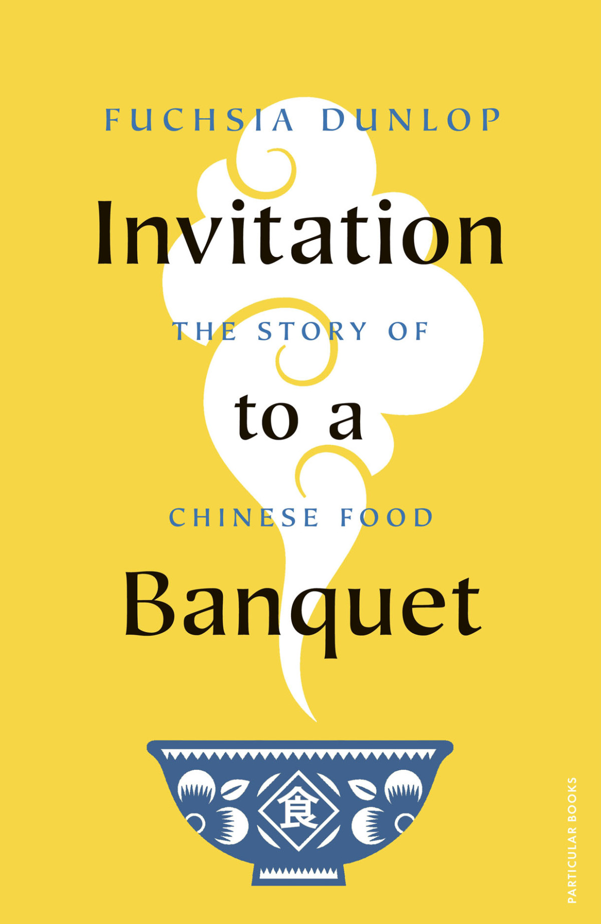 Invitation To A Banquet Fuchsia Dunlop
