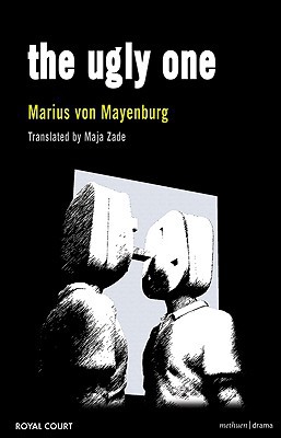 The Ugly One Modern Plays Marius Von Mayenburg