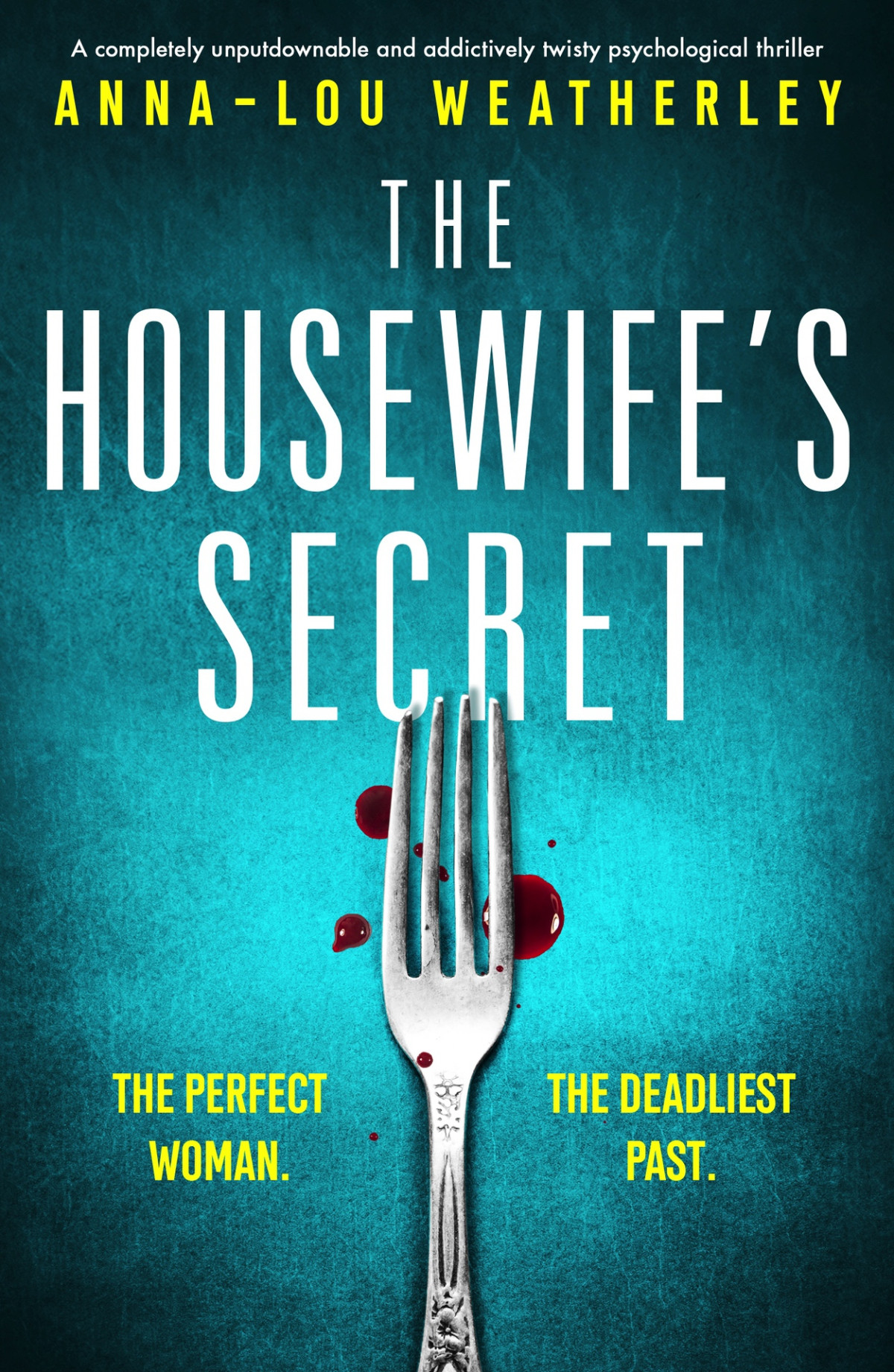The Housewifes Secret A Completely Unputdownable And Addictively Twisty Psychological Thriller Detective Dan Riley Annalou Weatherley