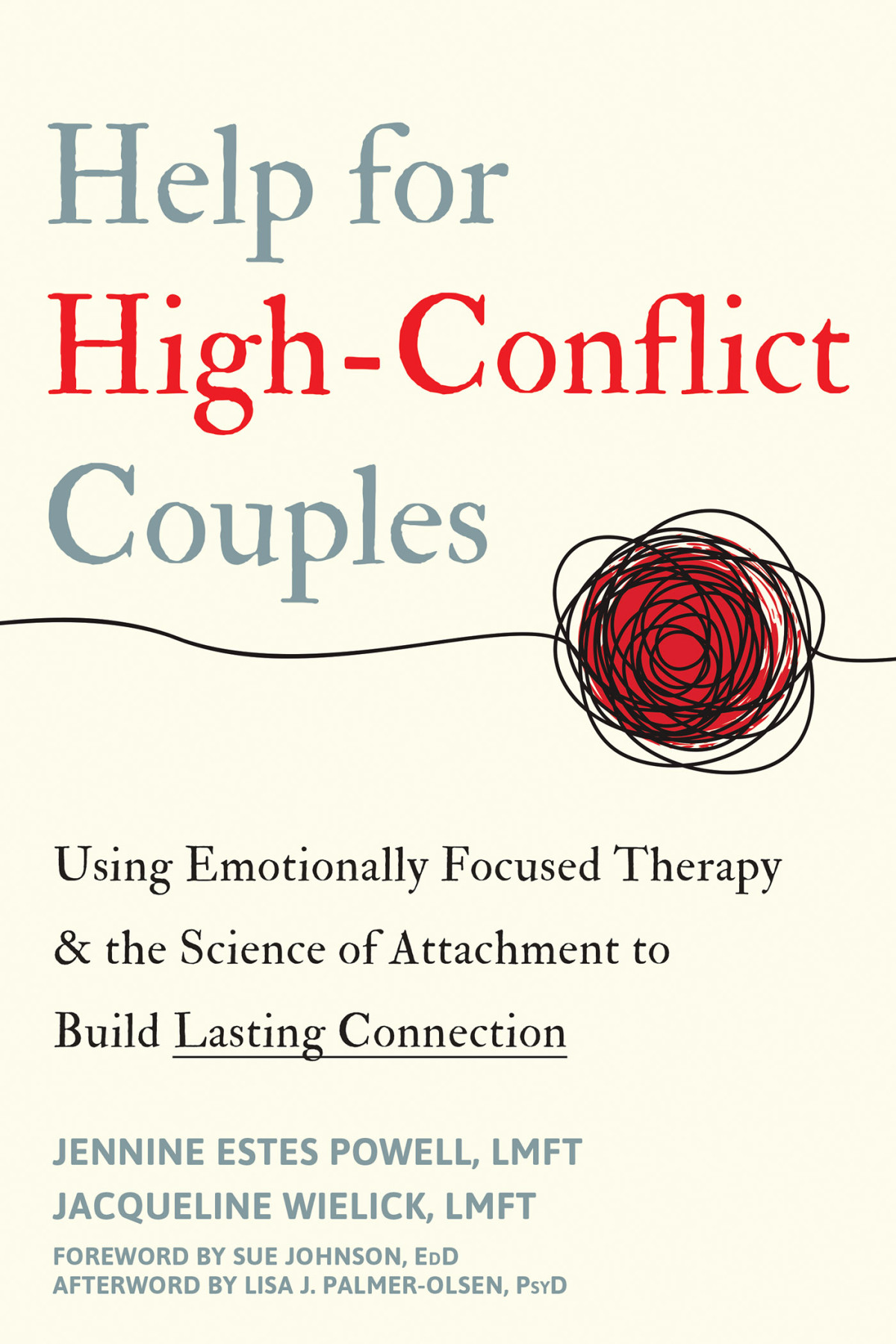 Help For Highconflict Couples Using Emotionally Focused Therapy And The Science Of Attachment To Build Lasting Connection Jennine Estes Powell
