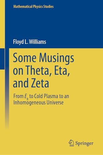 Some Musings On Theta Eta And Zeta From E8 To Cold Plasma To An Inhomogeneous Universe 1st Edition Floyd L Williams