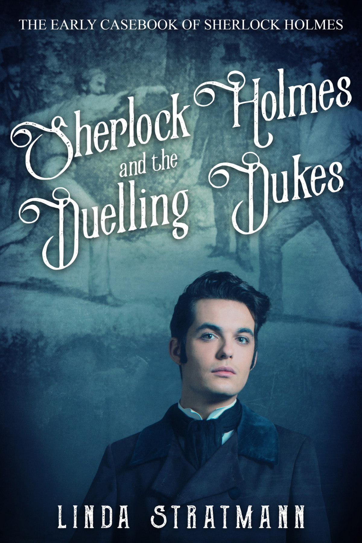 Sherlock Holmes And The Duelling Dukes The Early Casebook Of Sherlock Holmes 6 Linda Stratmann