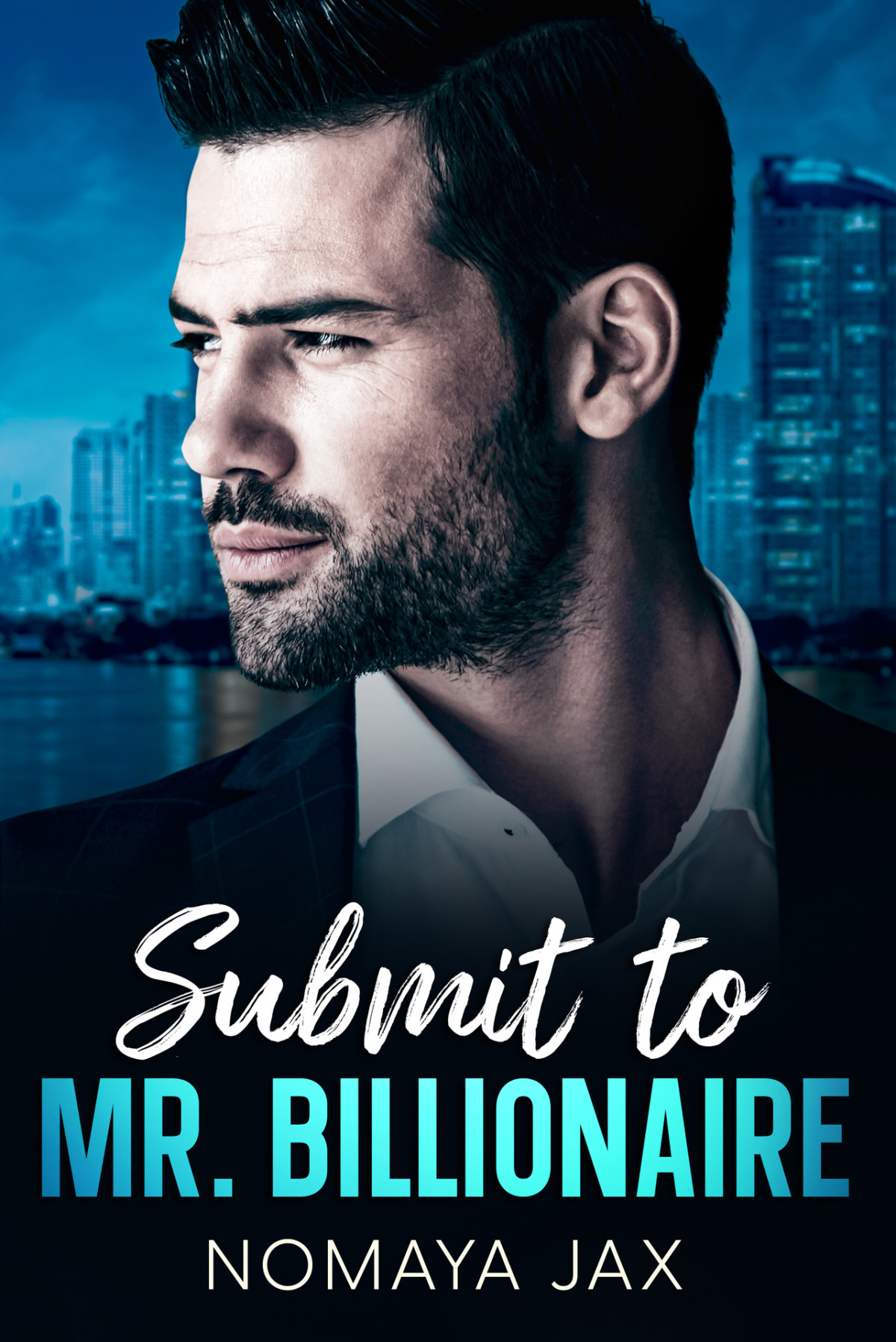 Submit To Mr Billionaire An Age Gap Accidental Pregnancy Romance Nomaya Jax
