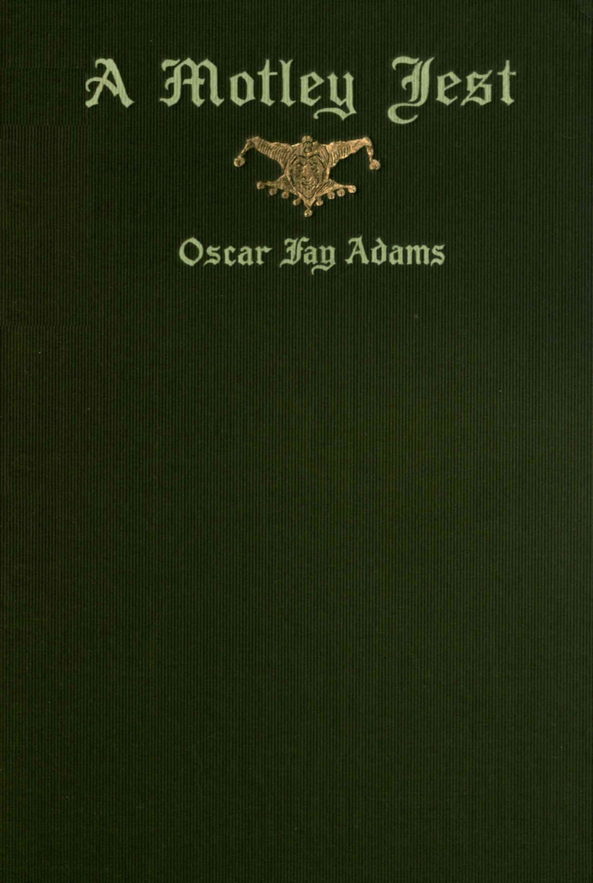 A Motley Jest Shakespearean Diversions Oscar Fay Adams