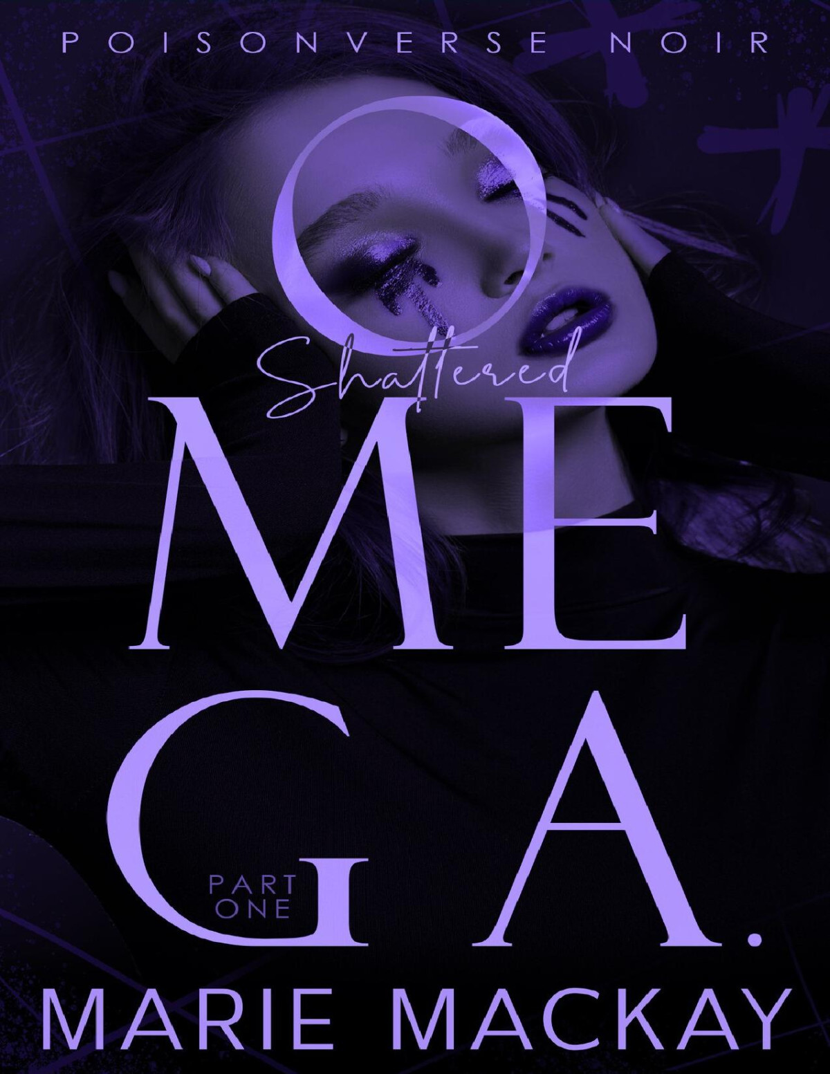 Shattered Omega Part One Poisonverse Noir Book 1 1st Edition Marie Mackay