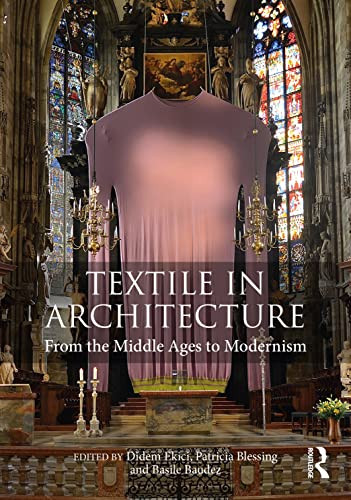 Textile In Architecture From The Middle Ages To Modernism 1st Edition Didem Ekici