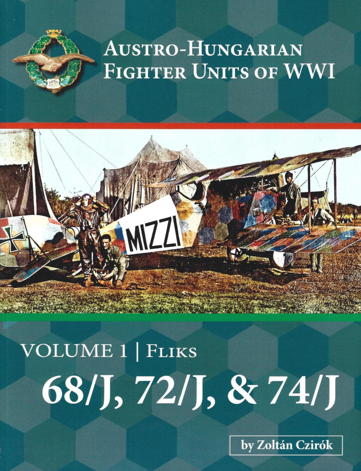 Austrohungarian Fighter Units Of Wwi Volume 1 Fliks 68j 72j 74j 1st Edition Zoltn Czirk