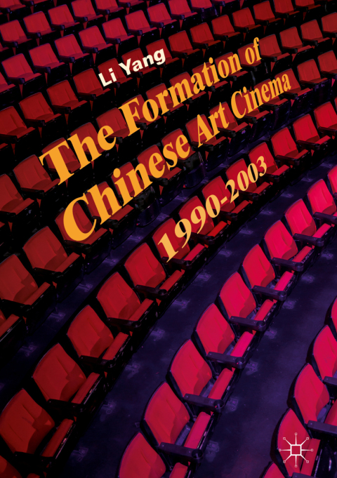 The Formation Of Chinese Art Cinema 19902003 1st Ed 2018 Yang
