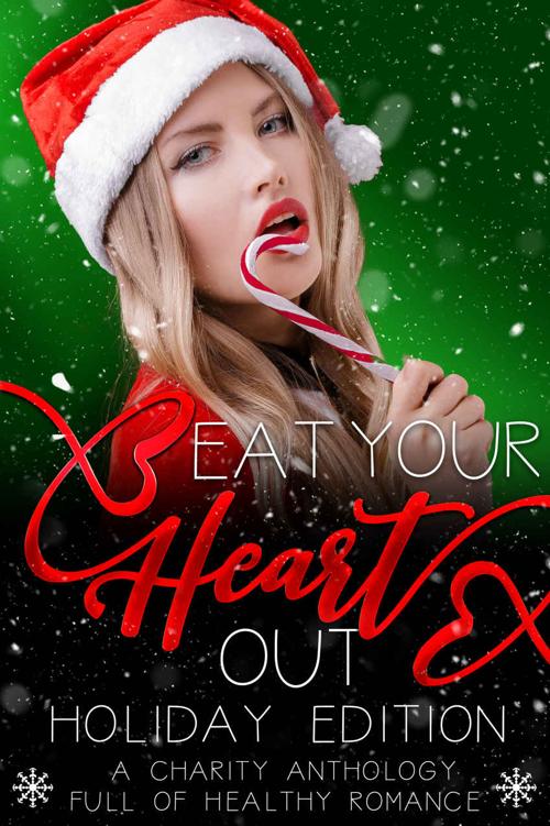 Eat Your Heart Out Holiday Edition Skye Mackinnon Cd Gorri Linzi Basset Anika Willmanns Demelza Carlton Pepper Mcgraw Mia Williams Jessalyn Jameson Tb Mann Zoey Indiana