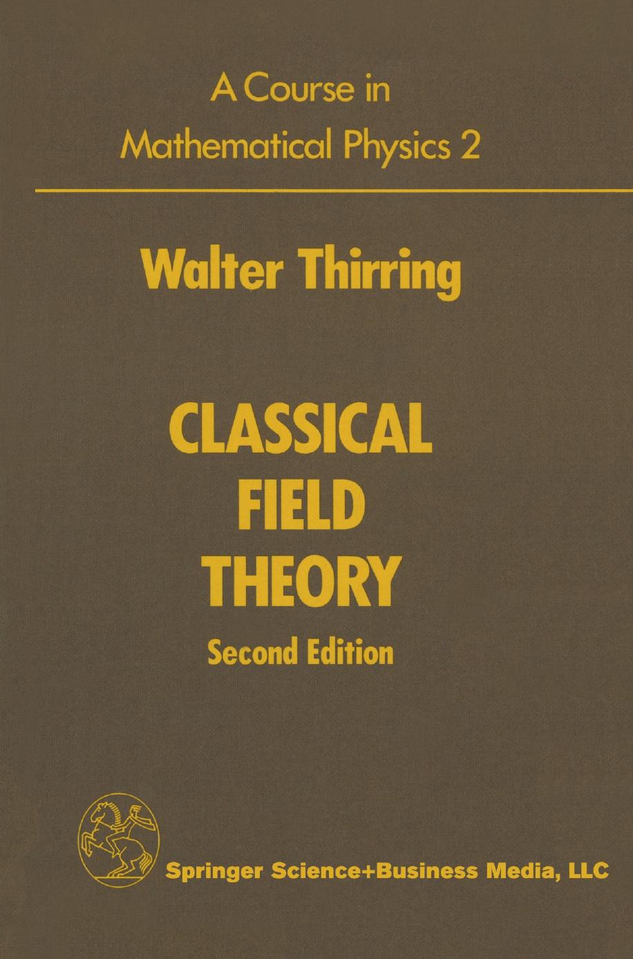 A Course In Mathematical Physics 2 Classical Field Theory Second Edition 2nd Edition Walter Thirring