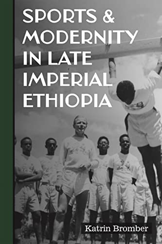 Sports Modernity In Late Imperial Ethiopia Eastern Africa Series 53 Bromber