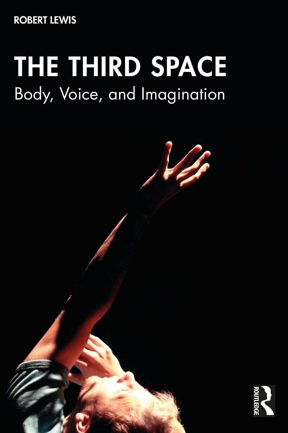The Third Space Body Voice And Imagination Robert Lewis
