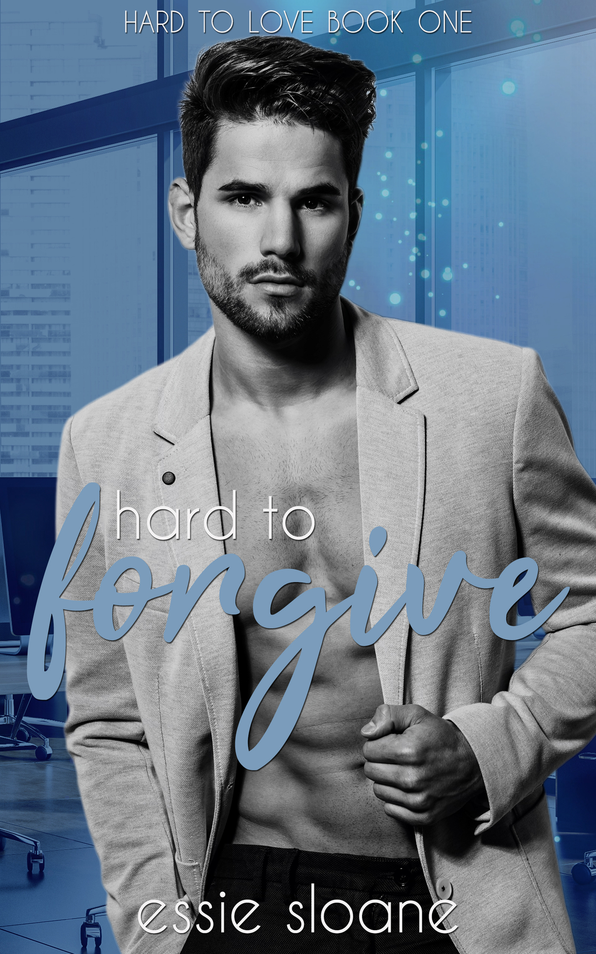 Hard To Forgive Hard To Love Book 1 Essie Sloane