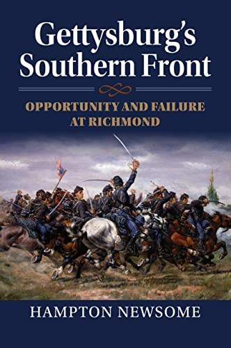 Gettysburgs Southern Front Opportunity And Failure At Richmond Newsome
