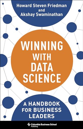 Winning With Data Science A Handbook For Business Leaders Friedman