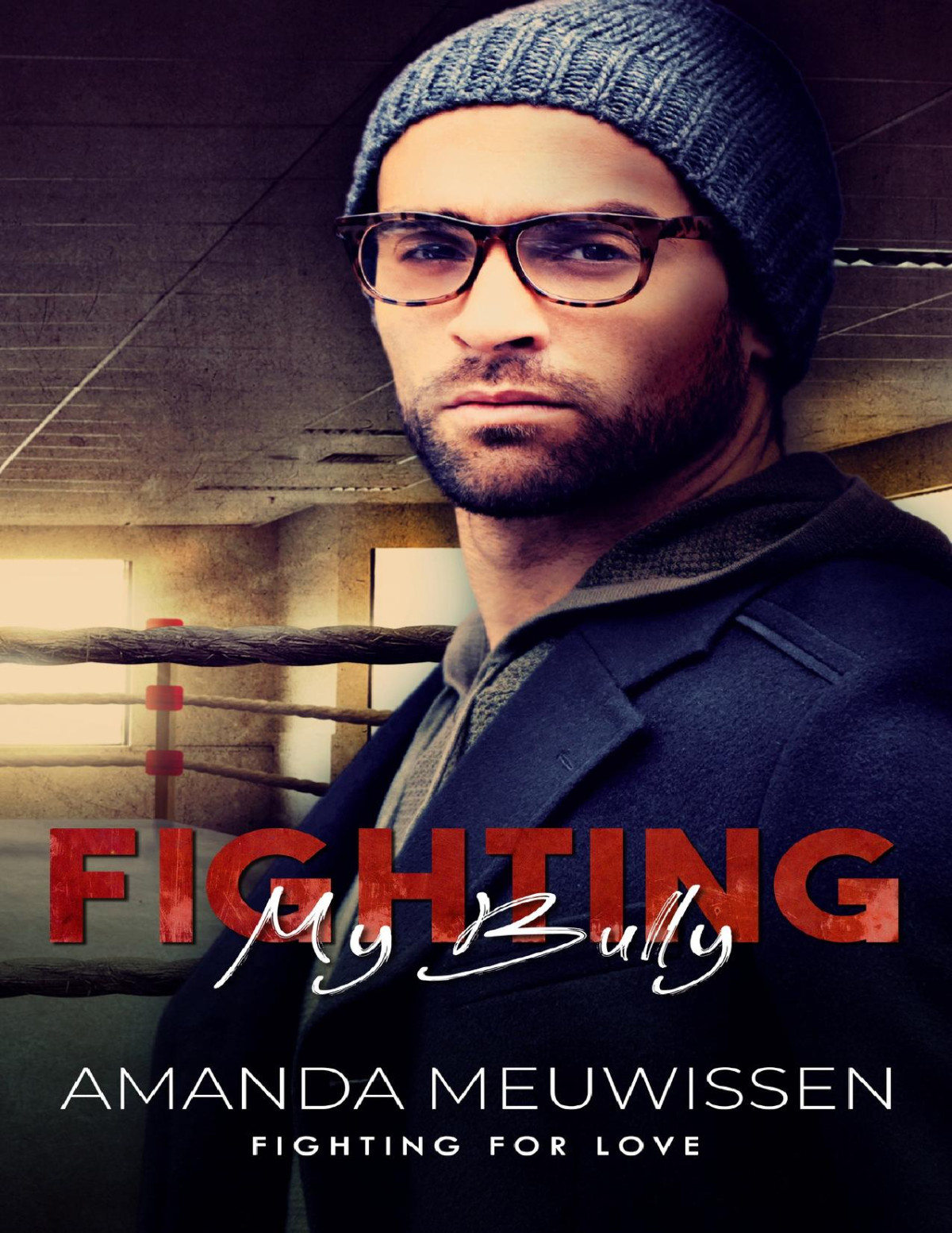 Fighting My Bully Fighting For Love A Queer Mma Romance Amanda Meuwissen