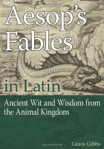 Aesops Fables In Latin Ancient Wit And Wisdom From The Animal Kingdom 1st Edition Laura Gibbs