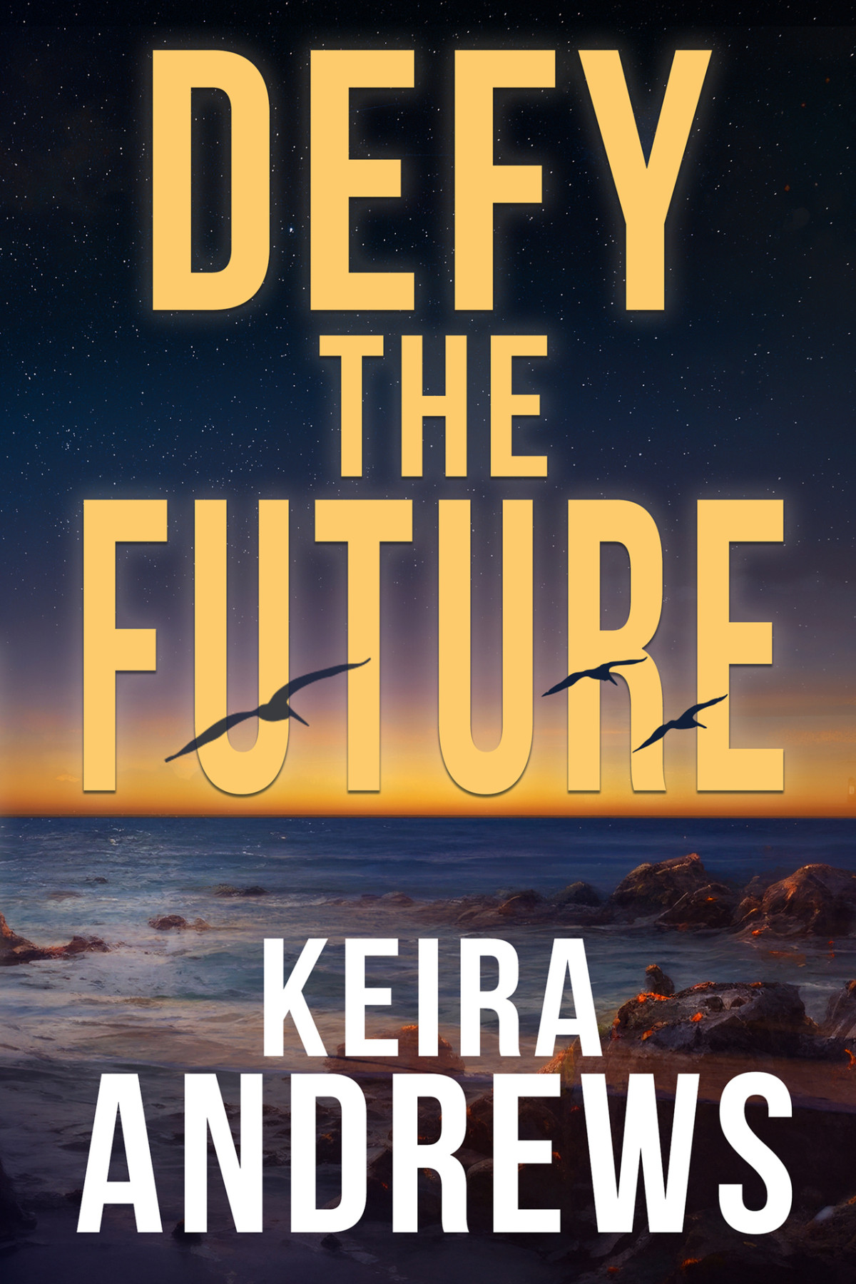 Defy The Future Kick At The Darkness Book 3 1st Keira Andrews