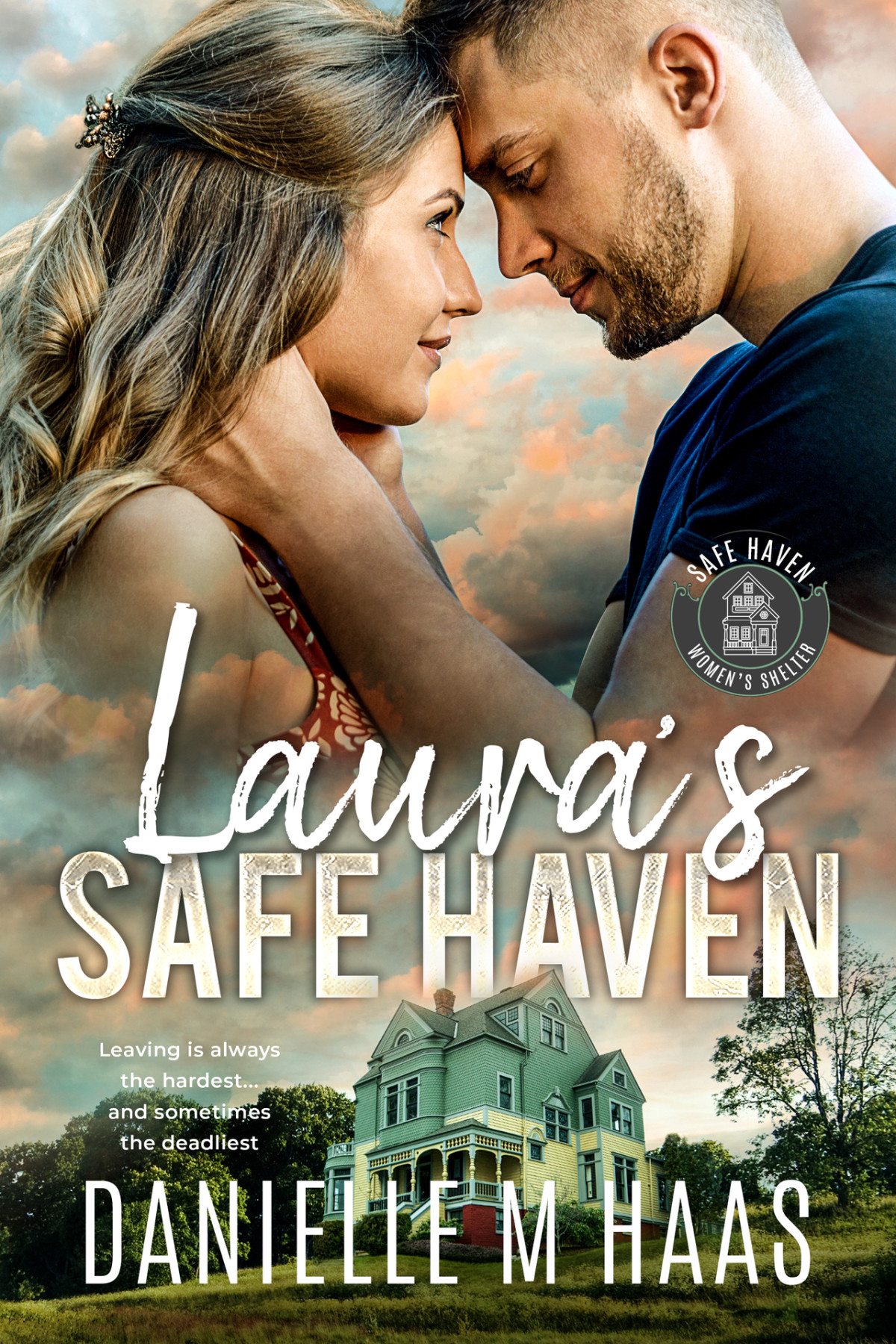 Lauras Safe Haven A Single Motherprotector Romance Safe Haven Womens Shelter Book 1 Danielle M Haas