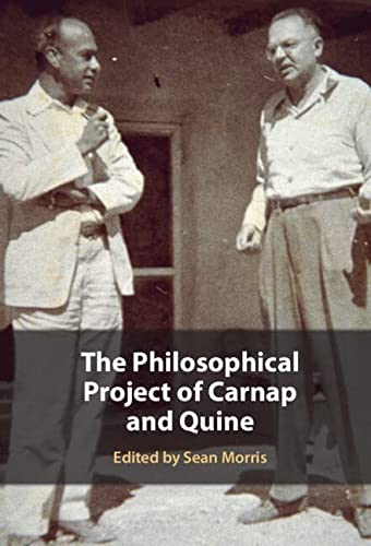 The Philosophical Project Of Carnap And Quine Sean Morris