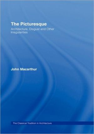 The Picturesque Architecture Disgust And Other Irregularities 1st Edition John Macarthur