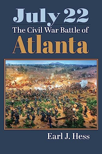 July 22 The Civil War Battle Of Atlanta Earl J Hess