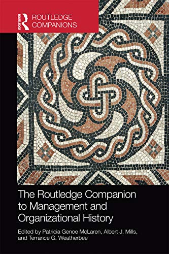 The Routledge Companion To Management And Organizational History 1st Edition Patricia Genoe Mclaren