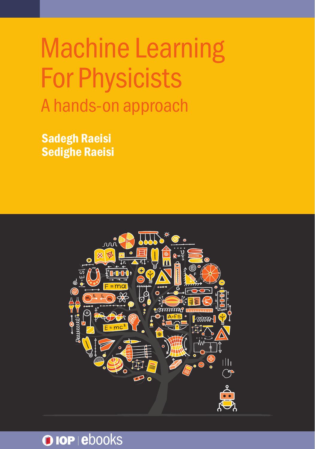 Machine Learning For Physicists A Handson Approach 1st Sadegh Raeisi