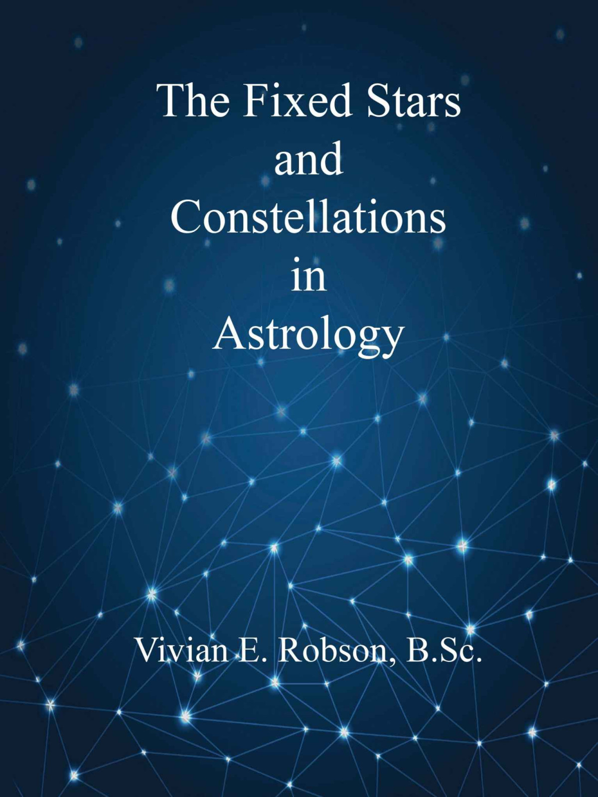 The Fixed Stars And Constellations In Astrology Vivian Robson