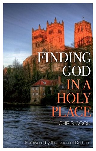 Finding God In A Holy Place Explorations Of Prayer In Durham Cathedral 1st Edition Cook