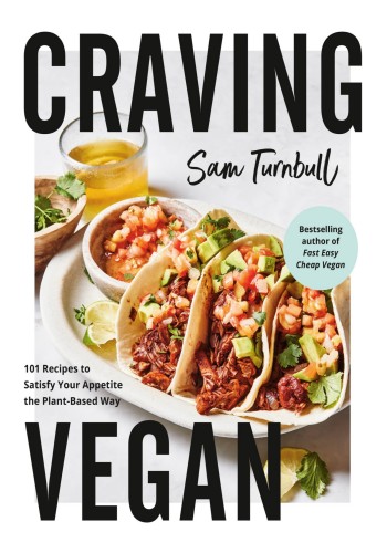Craving Vegan 101 Recipes To Satisfy Your Appetite The Plantbased Way Sam Turnbull