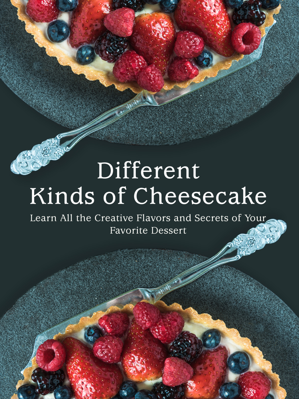 Different Kinds Of Cheesecake Learn All The Creative Flavors And Secrets Of Your Favorite Dessert Booksumo Press