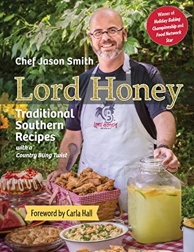 Lord Honey Traditional Southern Recipes With A Country Bling Twist Jason Smith