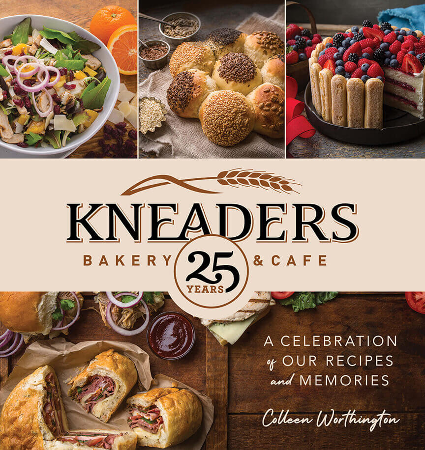 Kneaders Bakery Caf A Celebration Of Our Best Recipes And Memories Colleen Worthington