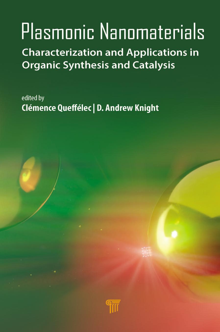 Plasmonic Nanomaterials Characterization And Applications In Organic Synthesis And Catalysisedited Clmence Quefflec D Andrew Knight