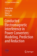 Conducted Electromagnetic Interference In Power Converters Modeling Prediction And Reduction 1st Edition Xinbo Ruan