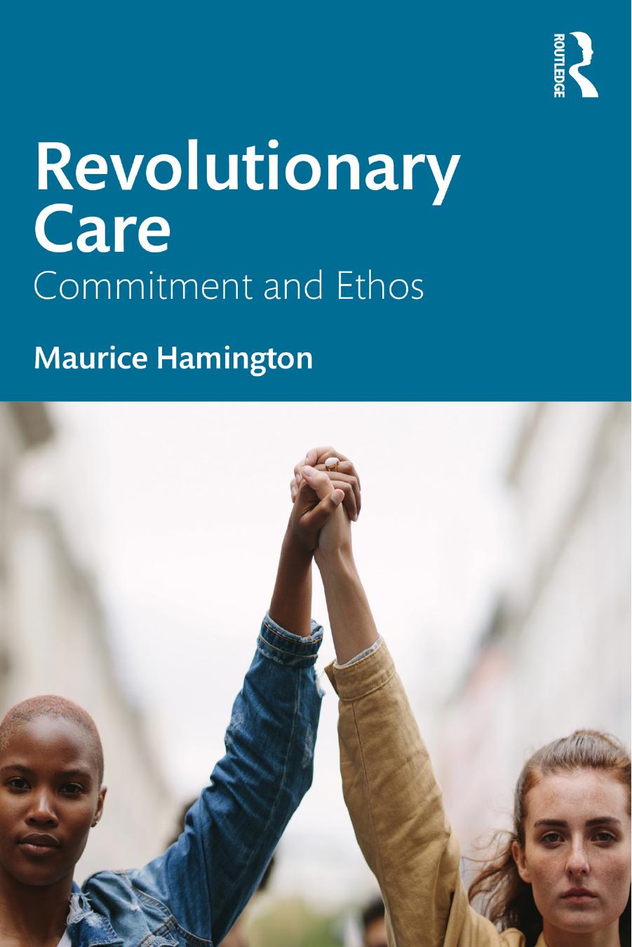 Revolutionary Care Commitment And Ethos Maurice Hamington