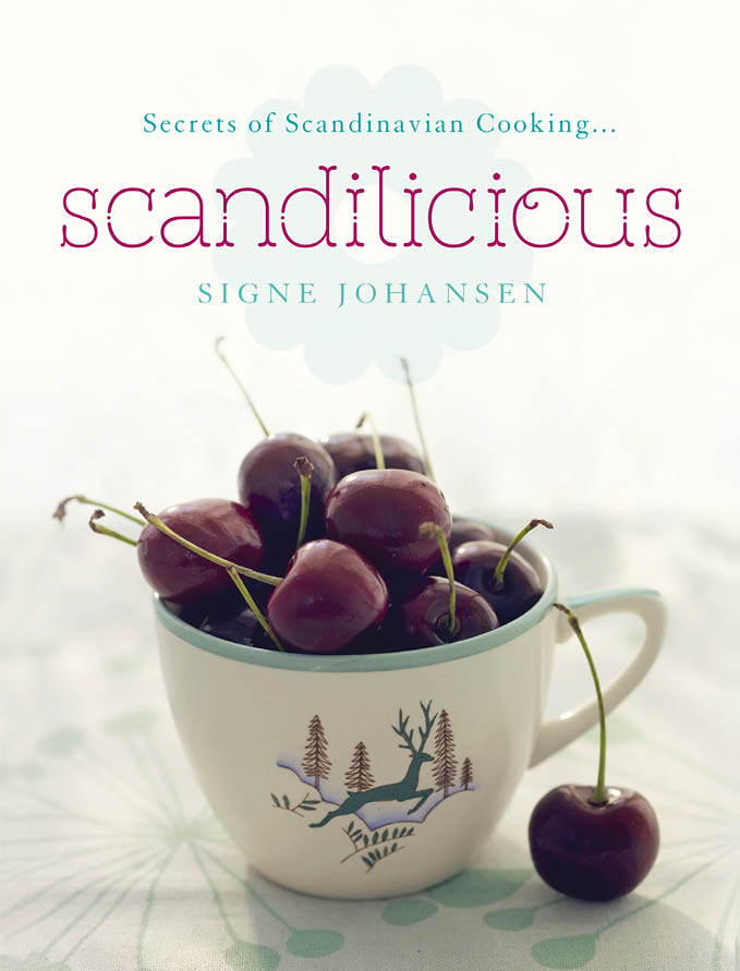 Scandilicious Secrets Of Scandinavian Cooking Signe Johansen