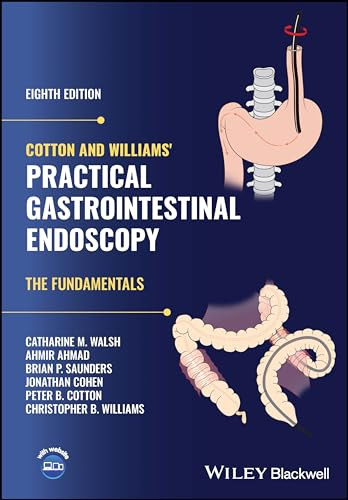 Cotton And Williams Practical Gastrointestinal Endoscopy The Fundamentals 8th Edition 8th Walsh