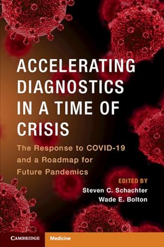Accelerating Diagnostics In A Time Of Crisis The Response To Covid19 And A Roadmap For Future Pandemics 1st Edition Steven C Schachter