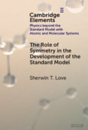 The Role Of Symmetry In The Development Of The Standard Model Sherwin T Love